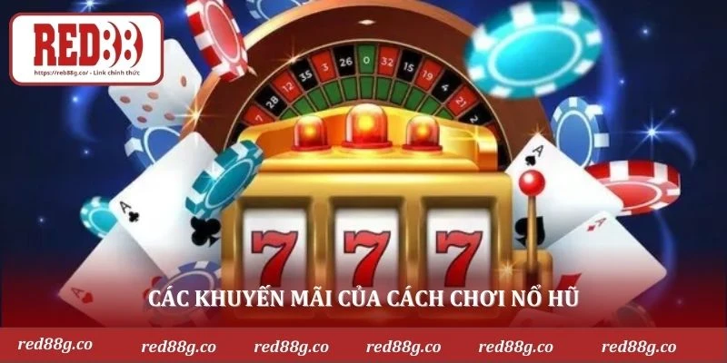 Các khuyến mãi của cách chơi nổ hũ