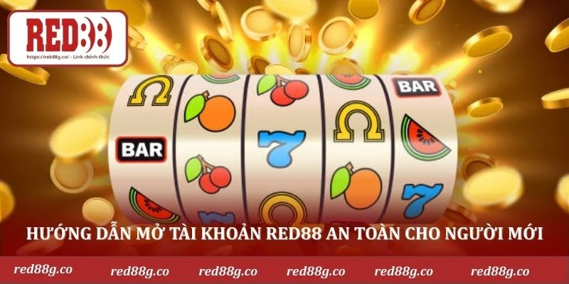 Hướng dẫn mở tài khoản RED88 an toàn cho người mới