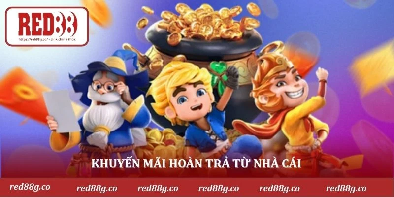 Khuyến mãi hoàn trả từ nhà cái