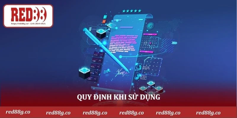 Quy định khi sử dụng
