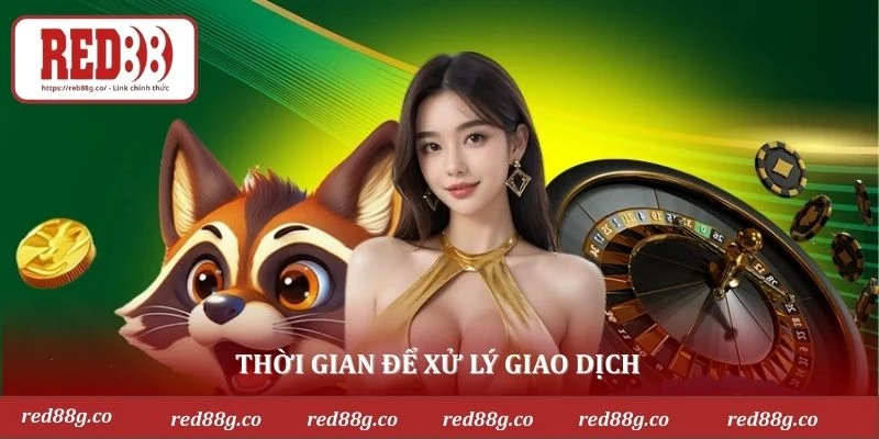 Thời gian để xử lý giao dịch