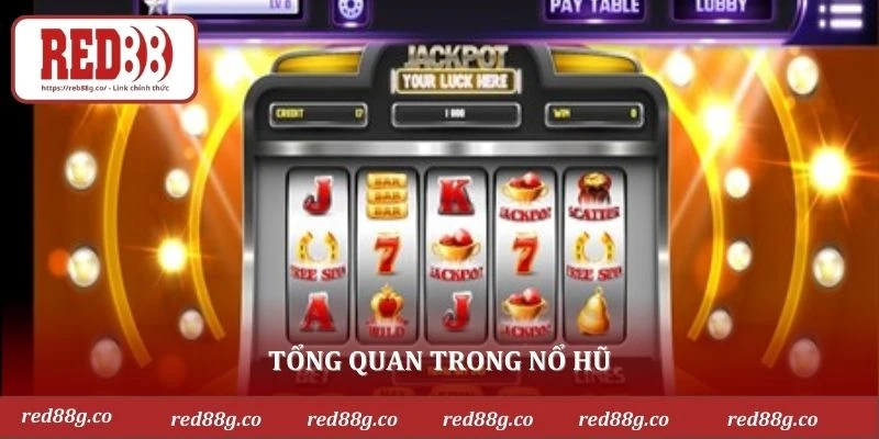 Tổng quan trong nổ hũ